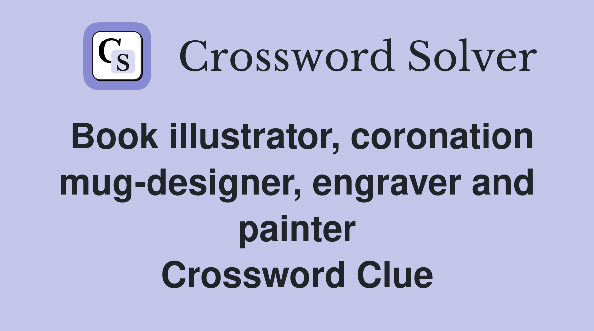Book illustrator, coronation mugdesigner, engraver and painter 